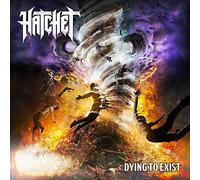 Hatchet - Dying to Exist [Import]