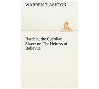 Hatchie, The Guardian Slave; Or, The Heiress Of Bellevue