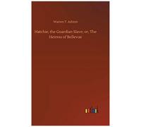 Hatchie, The Guardian Slave; Or, The Heiress Of Bellevue