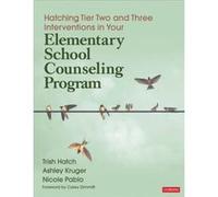 Hatching Tier Two and Three Interventions in Your Elementary School Counseling Program by Whitney Danner Triplett Trish Hatch Ashley Kruger Nicole Pablo Whitney Danner Triplett (Auteur)