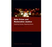 Hate Crime And Restorative Justice: Exploring Causes, Repairing Harms (Clarendon Studies In Criminology) (Hardcover) Dr Mark Austin Walters, (Auteur)