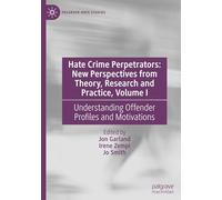 Hate Crime Perpetrators: New Perspectives from Theory, Research and Practice, Understanding Offender Profiles and Motivations (1)