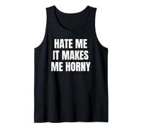 Hate Me It Makes Me Horny Funny Jokes Dirty Designs Débardeur