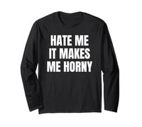 Hate Me It Makes Me Horny Funny Jokes Dirty Designs Manche Longue