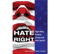 Hate On The Right: Right-Wing Political Groups And Hate Speech (Frontiers In Political Communication) (Paperback) Michael Waltman, (Auteur)