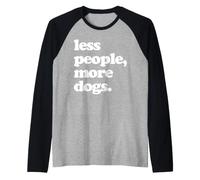 Hate People Love Dogs Quote Less People, More Dogs. Manche Raglan