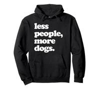 Hate People Love Dogs Quote Less People, More Dogs. Sweat à Capuche
