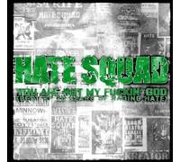 Hate Squad - You Are Not My Fuckin'god