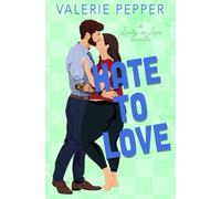 Hate to Love: An Enemies to Lovers Forced Proximity Novella