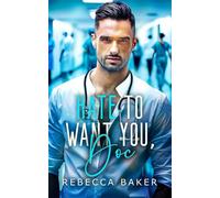 Hate to want you, Doc - Odeio Desejar-te, Doutor Um romance enemies-to-lovers com um médico daddy - Rebecca Baker - Rebecca Baker - ebook (ePub) - Livre