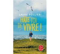 Hâte-toi de vivre ! - Laure Rollier - Lgf - Poche - Roman