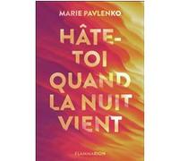 Hâte-toi quand la nuit vient Marie Pavlenko (Auteur)