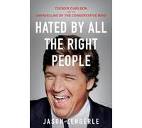 Hated by All the Right People: Tucker Carlson and the Unraveling of the Conservative Mind