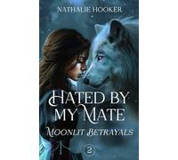 Hated By My Mate: Moonlit Betrayals - The Sequel to the Paranormal Romance Sensation from Galatea