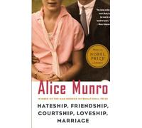 Hateship, Friendship, Courtship, Loveship, Marriage: Stories