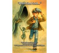 “Hath God Said…”: The Machinery of Persuasion & The Subversion of Reality For Teens with Reflective Questions After Each Chapter
