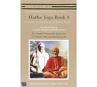 Hatha Yoga: Book 8: A Guide to Sadhana in Daily Life