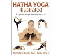 Hatha Yoga Illustrated by Daniel DiTuro Brooke Boon, Martin Kirk (Auteur)