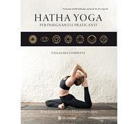 Hatha yoga per insegnanti e praticanti. Una guida completa