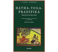 Hatha-yoga pradîpikã : Un traité de hatha yoga