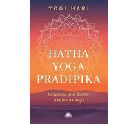 Hatha Yoga Pradipika: Ursprung und Quelle des Hatha Yoga