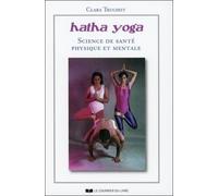 Hatha Yoga, Science de santé physique et mentale - Clara Truchot - Courrier Du Livre - broché - Guide