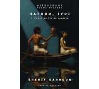Hathor, Iyri - À l’aube du Vin de Lumière: Hiérodrame Tragique - Poème Mystère