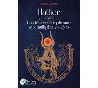 Hathor : la déesse égyptienne aux multiples visages