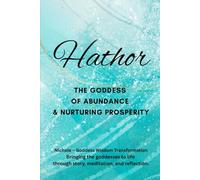 Hathor: The Goddess of Abundance and Nurturing Prosperity