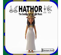HATHOR: The Goddess Of Joy And Music