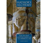 Hathor's Alchemy: The Ancient Egyptian Roots of the Hermetic Art
