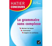 Hatier concours - La grammaire sans complexe: Remise à niveau en grammaire pour réussir les concours de la fonction publique
