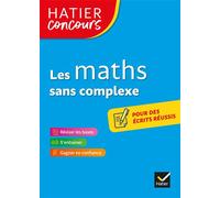 Hatier concours - Les maths sans complexe: Remise à niveau en mathématiques pour réussir les concours de la fonction publique