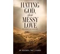 Hating God, With Messy Love: The Stories That Bleed Life