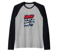 Hating Me Won't Make You Pretty |------ Manche Raglan