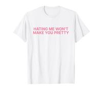 Hating Me Won't Make You Pretty Y2k Aesthetic Iconic Slogan T-Shirt