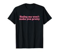 Hating Me Won't Make You Pretty Y2k Aesthetic Iconic Slogan T-Shirt