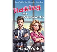 Hating Mr. Wentworth: A Flirty Enemies-to-Lovers Romcom Between the Billionaire CEO She Swore to Hate and the Woman He Can’t Resist