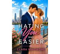 HATING YOU WAS EASIER: A Second-Chance Romance of Secrets, Forbidden Memories, and a Future No One Could Predict