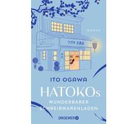 Hatokos wunderbarer Schreibwarenladen: Roman | Der inspirierende Bestseller-Roman aus Japan über die Magie der Kalligrafie und handgeschriebener Briefe