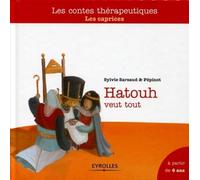 Hatouh veut tout : Les caprices, A partir de 6 ans