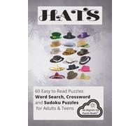 Hats: 60 Easy to Read Puzzles-Word Search, Crossword and Sudoku Puzzles about Hats, Fashion and Style and More | 6x9 inches | 120 pages | Gifts for Vacations, Holidays and Leisure Time.