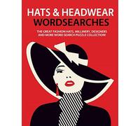 Hats & Headwear Wordsearches: The Great Fashion Hats, Millinery, Designers And More Word Search Puzzle Collection!