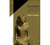 Hatshepsut: La mujer que se convertiría en rey