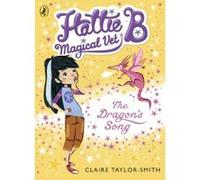 Hattie B, Magical Vet: The Dragon's Song (Book 1)