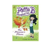 Hattie B, Magical Vet: The Phoenix's Flame (Book 6)