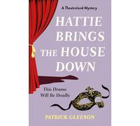 Hattie Brings the House Down: Get a glimpse backstage with this first in the cosy Theatreland mystery series!
