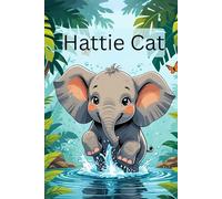 Hattie Cat: An Adorable Baby Elephant Splashing in the Jungle - Blank Drawing Notebook for Lots of Creative Fun!