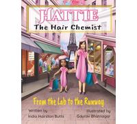 Hattie the Hair Chemist: From the Lab to the Runway: A STEM + Style Adventure