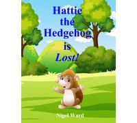 Hattie the Hedgehog is Lost!: Help Hattie find her way home and learn about the homes of different animals